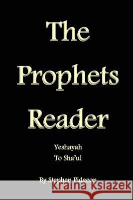 The Prophets Reader: Yeshayah to Sha'ul Yahuah Tsevaoth Stephen Pidgeon 9781499564433 Createspace - książka