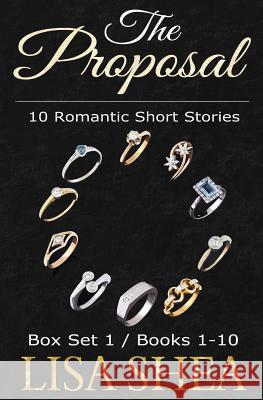 The Proposal - 10 Romantic Short Stories: Volumes 1-10 Lisa Shea 9781536943214 Createspace Independent Publishing Platform - książka