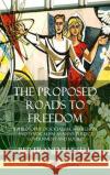 The Proposed Roads to Freedom: A Philosophy of Socialism, Anarchism, and Syndicalism as Man's Perfect Government and Society (Hardcover) Bertrand Russell 9780359033614 Lulu.com