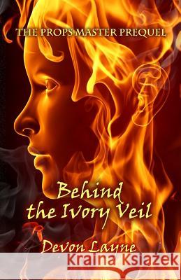 The Props Master Prequel: Behind the Ivory Veil Devon Layne 9781939275721 Elder Road LLC - książka