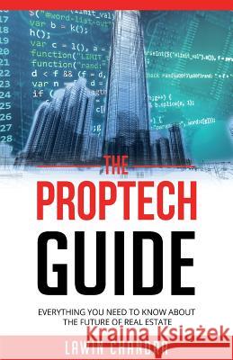 The Proptech Guide: Everything You Need to Know about the Future of Real Estate Lawin Chandra 9781916479616 Proptech Asset Management - książka