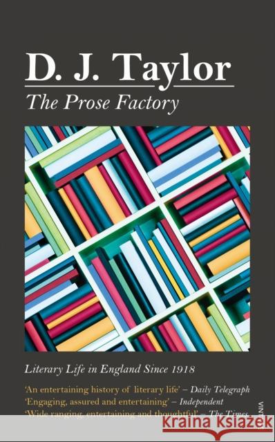 The Prose Factory : Literary Life in Britain Since 1918 Taylor, D. J. 9780099556077  - książka