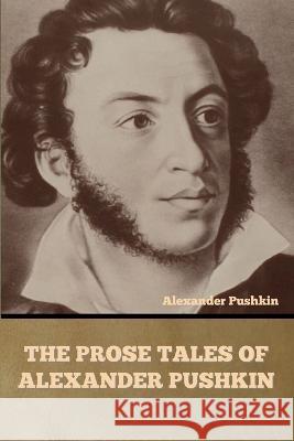 The Prose Tales of Alexander Pushkin Alexander Pushkin 9781644397138 Indoeuropeanpublishing.com - książka