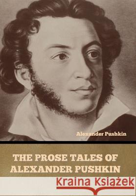 The Prose Tales of Alexander Pushkin Alexander Pushkin 9781644397145 Indoeuropeanpublishing.com - książka