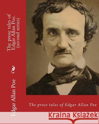 The prose tales of Edgar Allan Poe. By: Edgar Allan Poe (second series): Tales (World's classic's) Poe, Edgar Allan 9781541008526 Createspace Independent Publishing Platform - książka