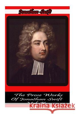 The Prose Works Of Jonathan Swift Vol. X Swift, Jonathan 9781478116608 Createspace - książka