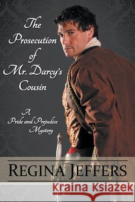 The Prosecution of Mr. Darcy's Cousin Regina Jeffers   9781941859254 Pegasusbooks - książka