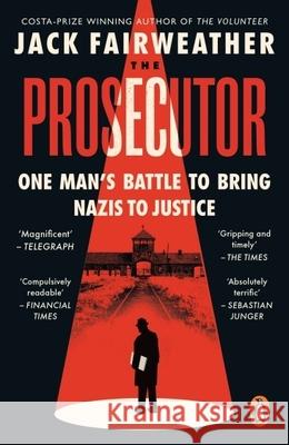 The Prosecutor: One Man’s Battle to Bring Nazis to Justice Jack Fairweather 9780753558126 Ebury Publishing - książka