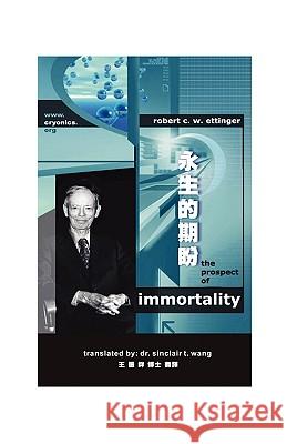 The Prospect of Immortality in Bilingual American English and Traditional Chinese 永生的期盼 美式英 Ettinger, Robert C. W. 9781934297018 Ria University Press - książka