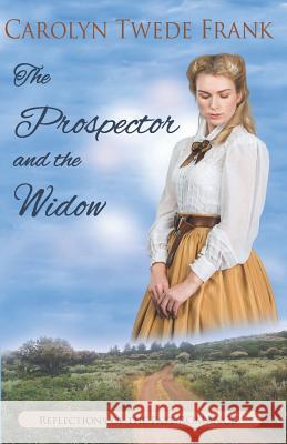 The Prospector and the Widow Carolyn Twede Frank 9780985251383 August Corp - książka