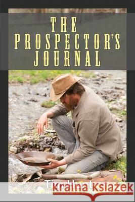 The Prospector's Journal Tim Hunt 9781649571403 Dorrance Publishing Co. - książka