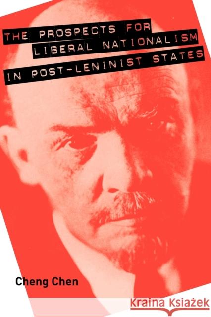 The Prospects for Liberal Nationalism in Post-Leninist States Cheng Chen 9780271032603 Penn State University Press - książka