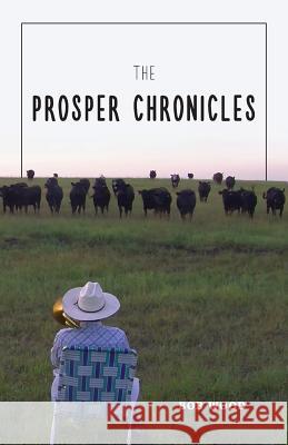 The Prosper Chronicles Robert E. Wood 9780999478424 Mezcalita Press, LLC - książka