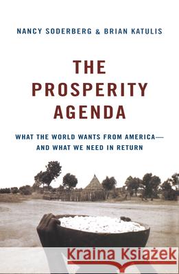 The Prosperity Agenda: What the World Wants from America--And What We Need in Return Soderberg, Nancy 9780470105290 John Wiley & Sons - książka