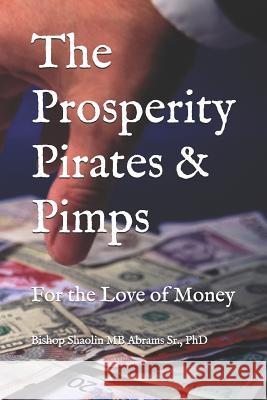 The Prosperity Pirates & Pimps: For the Love of Money Shaolin Mb Abrams, Sr 9781798410011 Independently Published - książka