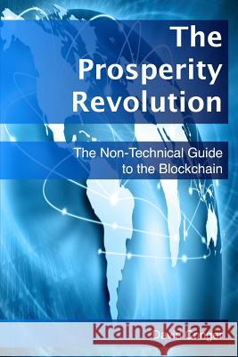 The Prosperity Revolution: The Non-Technical Guide to the Blockchain David Conger 9780998075907 Cognisaya - książka
