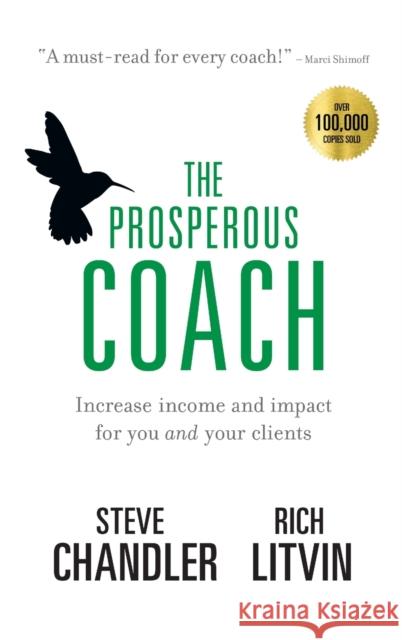 The Prosperous Coach: Increase Income and Impact for You and Your Clients Steve Chandler Rich Litvin 9781600250361 Maurice Bassett - książka