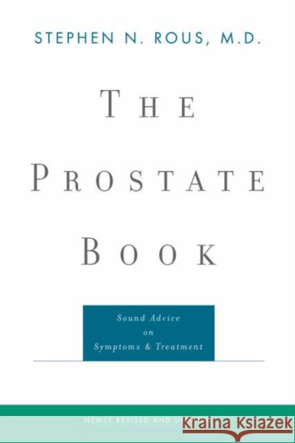 The Prostate Book: Sound Advice on Symptoms and Treatment Rous, Stephen N. 9780393322712 W. W. Norton & Company - książka