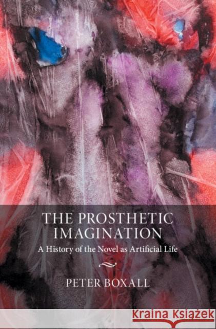 The Prosthetic Imagination: A History of the Novel as Artificial Life Peter Boxall (University of Sussex) 9781108836487 Cambridge University Press - książka