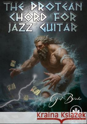 The Protean Chord For Jazz Guitar Ged Brockie 9781036974770 Guitar & Music Online Learning Ltd. - książka