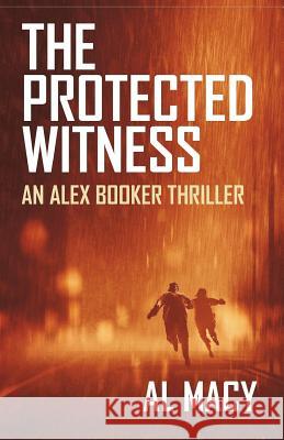 The Protected Witness: An Alex Booker Thriller Al Macy 9781721929870 Createspace Independent Publishing Platform - książka