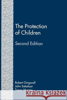 The Protection of Children (Second Edition): State Intervention and Family Life Robert Dingwall John Eekelaar Topsy Murray 9781610272360 Quid Pro, LLC - książka