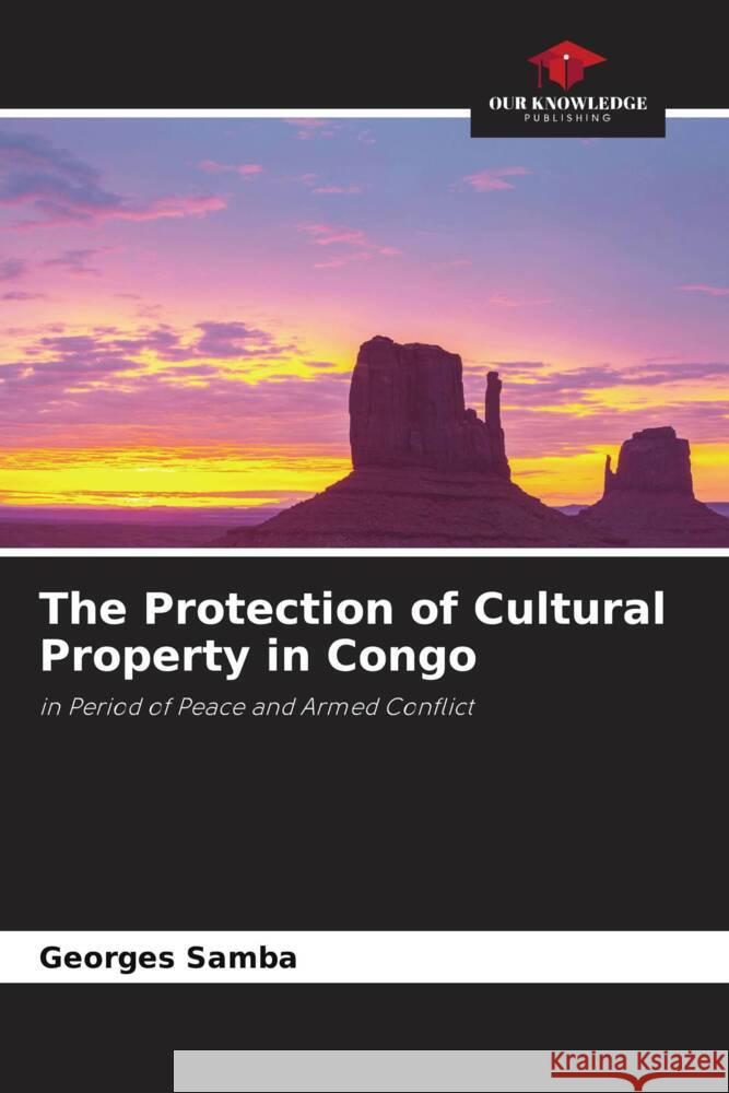 The Protection of Cultural Property in Congo Samba, Georges 9786204302508 Our Knowledge Publishing - książka