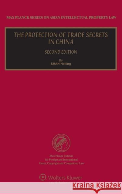 The Protection of Trade Secrets in China Shan                                     Shan Hailing Hailing Shan 9789041138934 Kluwer Law International - książka