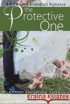 The Protective One: A Billionaire Bride Pact Romance Cami Checketts 9781537536637 Createspace Independent Publishing Platform - książka