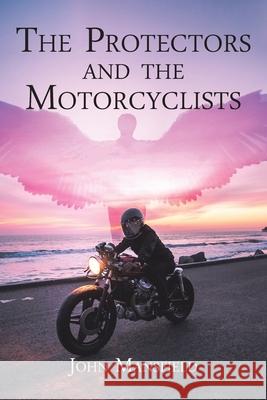 The Protectors and the Motorcyclists John Mansfield 9781685175795 Christian Faith - książka