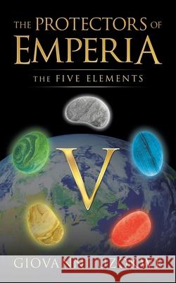 The Protectors of Emperia: The Five Elements Giovanni Uzokwe 9781663221971 iUniverse - książka