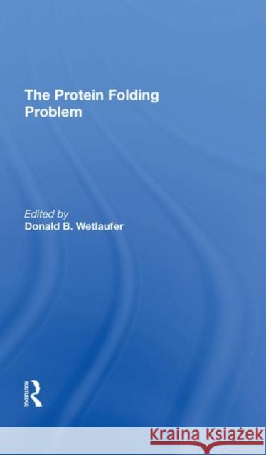 The Protein Folding Problem Donald B. Wetlaufer 9780367295394 Routledge - książka