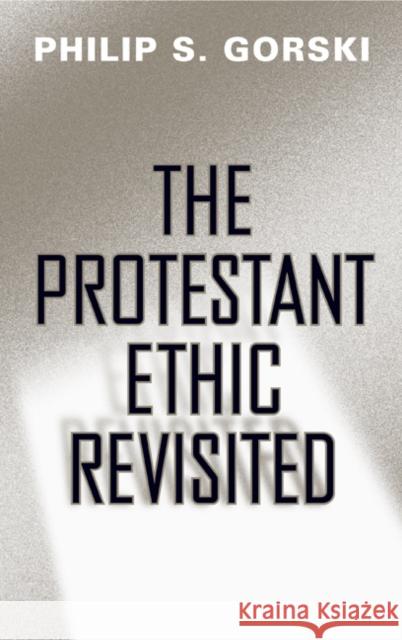 The Protestant Ethic Revisited Philip S Gorski 9781439901892  - książka