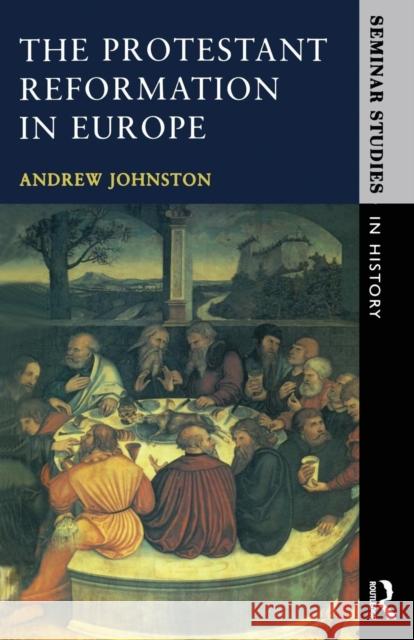 The Protestant Reformation in Europe Andrew Johnston A. Johnston 9780582070202 Routledge - książka