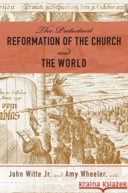 The Protestant Reformation of the Church and the World Jr. John Witte Amy Wheeler 9780664264154 Westminster John Knox Press - książka