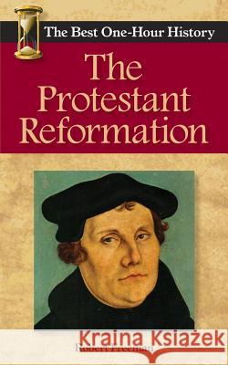 The Protestant Reformation: The Best One-Hour History Robert Freeman 9780989250252 Kendall Lane Publishers - książka