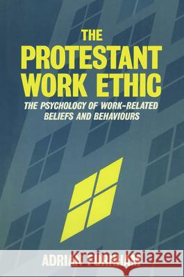 The Protestant Work Ethic: The Psychology of Work Related Beliefs and Behaviours Adrian Furnham A Furnham  9780415017053 Taylor & Francis - książka