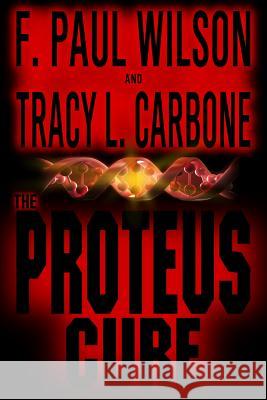 The Proteus Cure F. Paul Wilson Tracy L. Carbone 9780615795874 Shadowridge Press - książka