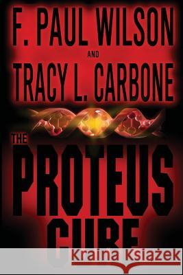 The Proteus Cure F. Paul Wilson Tracy L. Carbone 9780692373330 F. Paul Wilson - książka