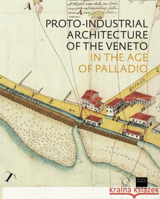 The Proto-Industrial Architecture of the Veneto: in the Age of Palladio  9788833671819 Officina Libraria - książka