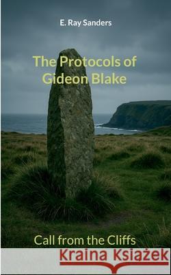 The Protocols of Gideon Blake: Call from the Cliffs E. Ray Sanders 9783695199792 Bod - Books on Demand - książka