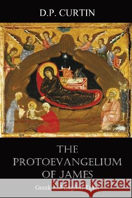 The Protoevangelium of James Alexander Walker D. P. Curtin 9781960069023 Dalcassian Publishing Company - książka