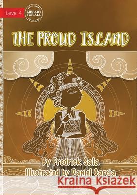 The Proud Island Fredrick Sala, Daniel Garcia 9781922687951 Library for All - książka