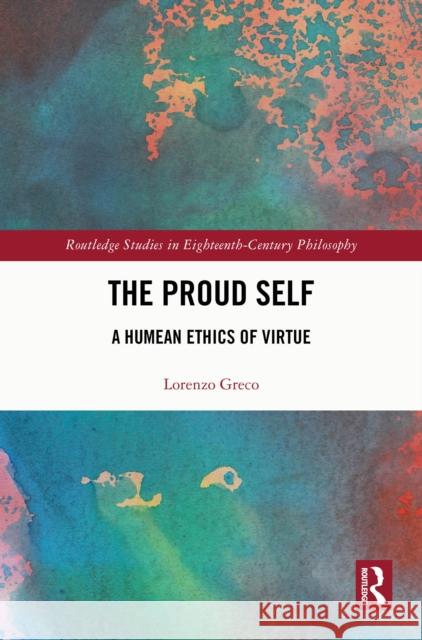 The Proud Self: A Humean Ethics of Virtue Lorenzo Greco 9781041009405 Routledge - książka