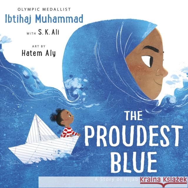 The Proudest Blue: A Story of Hijab and Family S. K. Ali 9781783449729 Andersen Press Ltd - książka