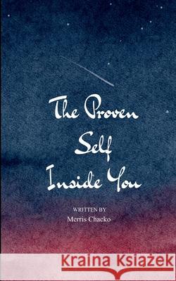 The Proven Self Inside You Merris Chacko 9781807153663 Bookleaf Publishing - książka