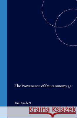 The Provenance of Deuteronomy 32 Sanders, Paul 9789004106482 Brill Academic Publishers - książka