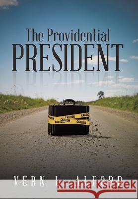 The Providential President Vern L. Alford 9781503512894 Xlibris Corporation - książka