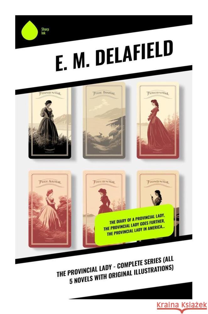 The Provincial Lady - Complete Series (All 5 Novels With Original Illustrations) Delafield, E. M. 9788028336998 Sharp Ink - książka