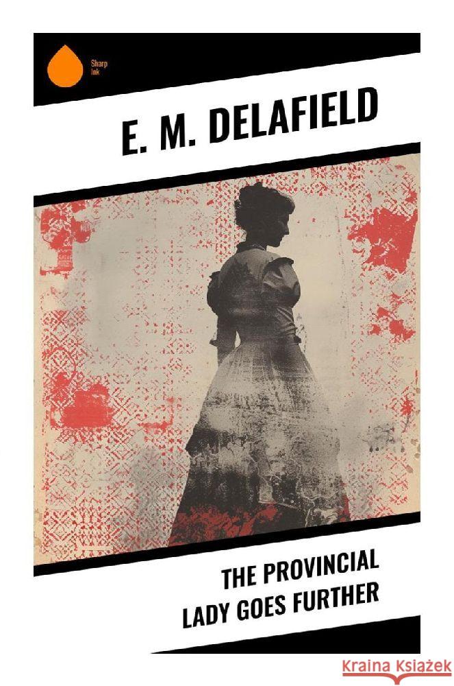 The Provincial Lady Goes Further Delafield, E. M. 9788028357764 Sharp Ink - książka